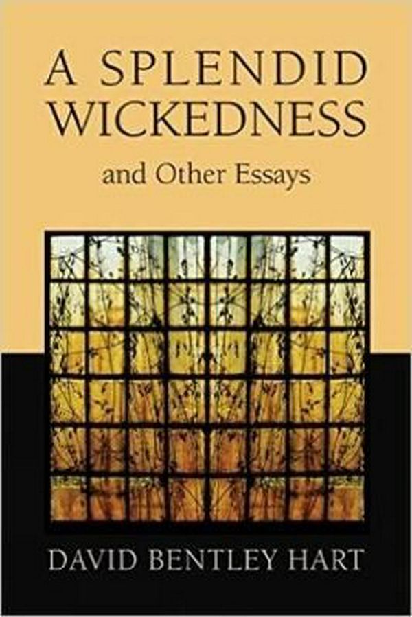 Cover Art for 9780802872647, A Splendid Wickedness and Other Essays by David Bentley Hart