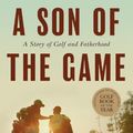 Cover Art for 9781565129788, A Son of the Game by James Dodson