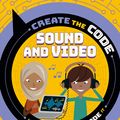 Cover Art for 9781526313638, Create the Code: Sound and Video by Max Wainewright