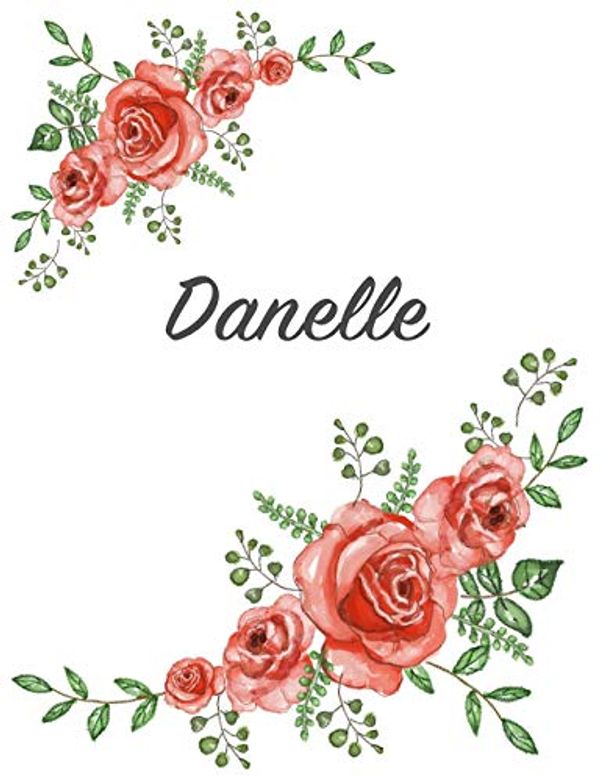 Cover Art for 9781692550097, Danelle: Personalized Composition Notebook - Vintage Floral Pattern (Red Rose Blooms). College Ruled (Lined) Journal for School Notes, Diary, Journaling. Flowers Watercolor Art with Your Name by Namester Composition Notebooks