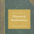 Cover Art for 9780691140148, How to Read Historical Mathematics by Benjamin Wardhaugh