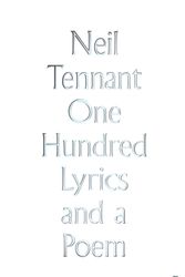 Cover Art for 9780571348909, One Hundred Lyrics and a Poem by Neil Tennant