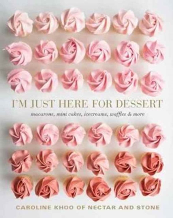 Cover Art for 9781743368879, I'm Just Here for Dessert by Caroline Khoo