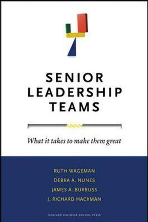 Cover Art for 9781422103364, Senior Leadership Teams by Ruth Wageman, Debra A. Nunes, James A. Burruss, J. Richard Hackman