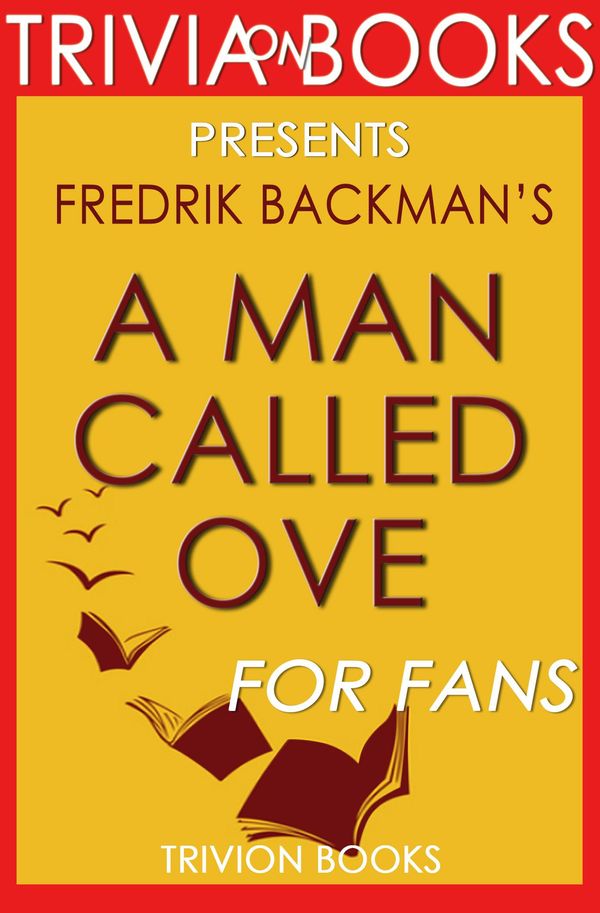 Cover Art for 1230001208511, A Man Called Ove: A Novel by Fredrik Backman (Trivia-On-Books) by Trivion Books