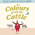 Cover Art for B07BFCNLWF, The Colors of All the Cattle by Alexander McCall Smith