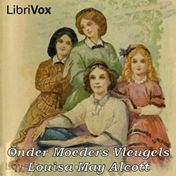 Cover Art for B0792KMTTG, Onder Moeders Vleugels (Dutch Edition) by Louisa May Alcott