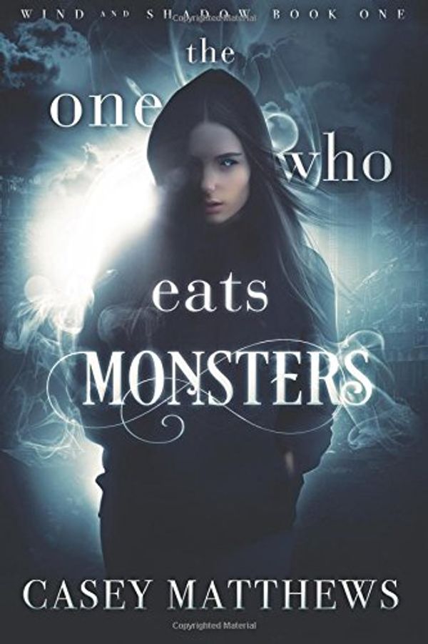 Cover Art for 9781975677930, The One Who Eats Monsters: Volume 1 (Wind and Shadow) by Casey Matthews