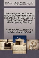Cover Art for 9781270331988, Melvin Hyman, as Trustee, Etc., et al., Petitioners, V. R. W. McLendon et al. U.S. Supreme Court Transcript of Record with Supporting Pleadings by Sam J. Royall, Henry E. Davis, Sam J. Royall