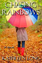 Cover Art for 9781466443723, Chasing Rainbows by Kathleen Long