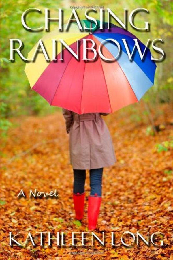 Cover Art for 9781466443723, Chasing Rainbows by Kathleen Long