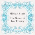 Cover Art for 9780571281053, The Ordeal of Ivor Gurney by Michael Hurd