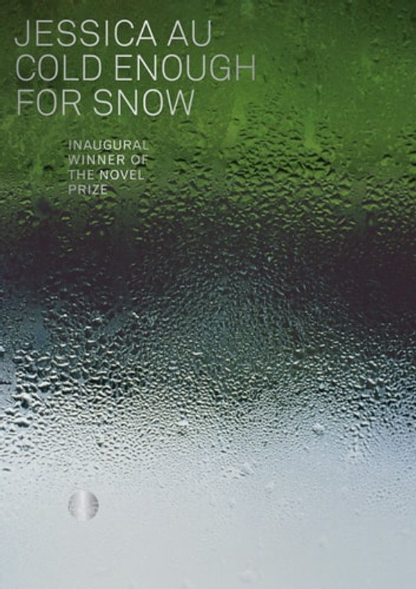 Cover Art for 9781922725189, Cold Enough for Snow by Jessica Au