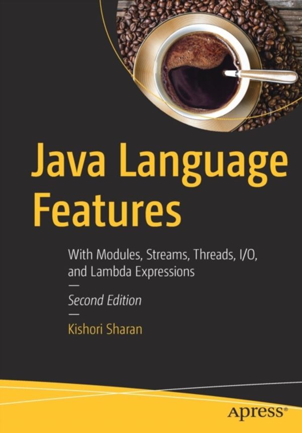 Cover Art for 9781484233474, Beginning Java 9 Language FeaturesModules, Lambda Expressions, Inner Classes, Thr... by Kishori Sharan