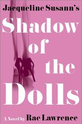 Cover Art for 9780609605851, Jacqueline Susann's Shadow of the Dolls by Rae Lawrence