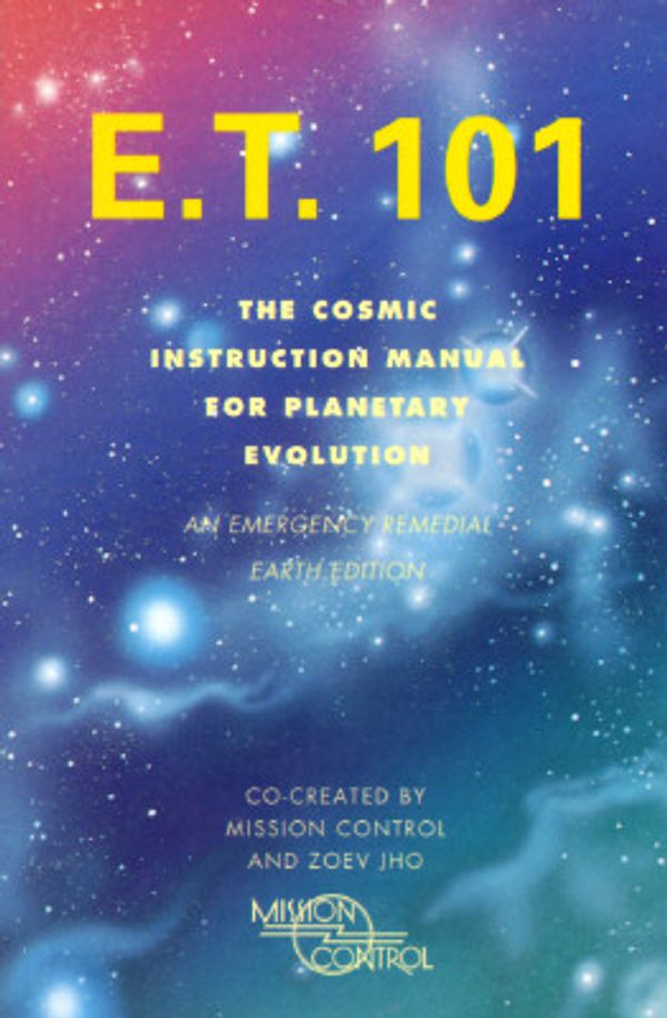 Cover Art for 9780062513472, E.T. 101: The Cosmic Instruction Manual for Planetary Evolution by Mission Control