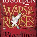 Cover Art for B01BD1STLQ, Wars of the Roses: Bloodline by Conn Iggulden