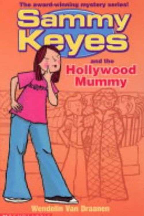 Cover Art for 9780439973540, Sammy Keyes and the Hollywood Mummy (Sammy Keys) by Wendelin Van Draanen