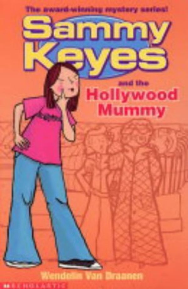 Cover Art for 9780439973540, Sammy Keyes and the Hollywood Mummy (Sammy Keys) by Wendelin Van Draanen