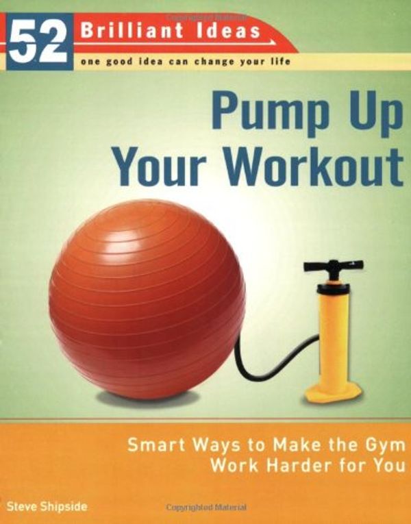 Cover Art for 9780399534096, Pump Up Your Workout by Steve Shipside