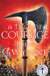 Cover Art for 9781509813025, A Time of Courage: Of Blood and Bone 3 by John Gwynne