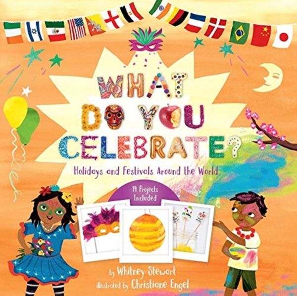 Cover Art for 9781454932130, What Do You Celebrate?: Holidays and Festivals Around the World by Whitney Stewart