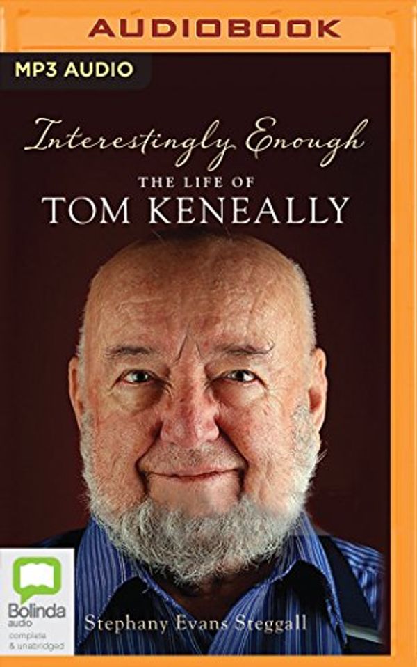 Cover Art for 9781489098825, Interestingly Enough...: The Life of Tom Keneally by Stephany Evans Steggall