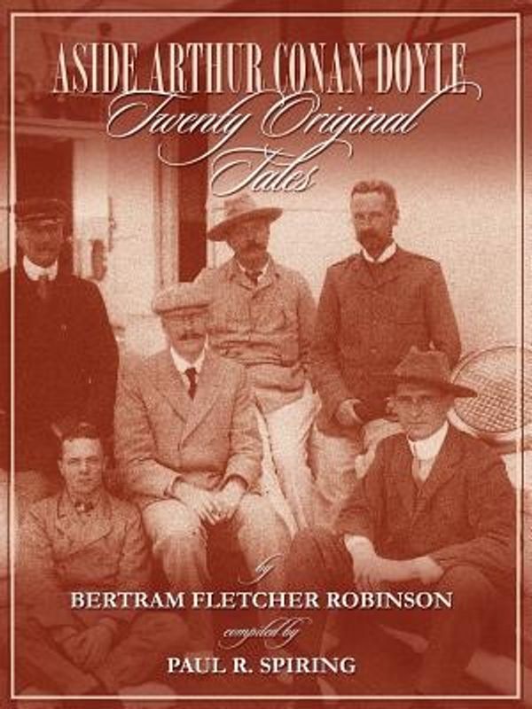 Cover Art for 9781904312529, Aside Arthur Conan Doyle - Twenty Original Tales by Bertram Fletcher Robinson - Compiled by Paul Spiring by Spiring, Paul R.