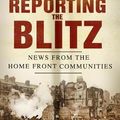 Cover Art for 9780752476612, Reporting the Blitz by Stuart Hylton
