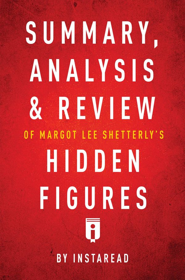 Cover Art for 9781683785316, Summary, Analysis & Review of Margot Lee Shetterly's Hidden Figures by Instaread by Instaread Summaries