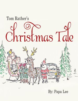 Cover Art for 9781483417653, Tom Rather's Christmas Tale by Papa Lee