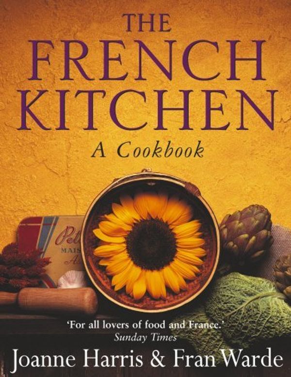 Cover Art for B01K3HNZSI, The French Kitchen: A Cookbook by Joanne Harris (2003-11-03) by Joanne Harris;Fran Warde