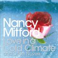 Cover Art for 9780141181493, Love in a Cold Climate & Other Novels: Pursuit of Love: Love in a by Nancy Mitford