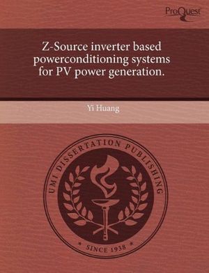 Cover Art for 9781243716712, Z-Source Inverter Based Powerconditioning Systems for Pv Power Generation. by Yi Huang