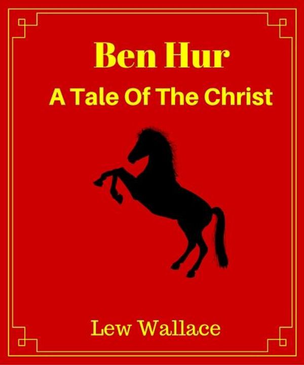 Cover Art for 1230001045994, Ben-Hur: A Tale of The Christ by Lew Wallace
