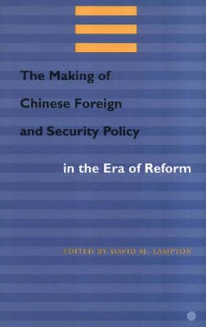 Cover Art for 9780804740562, The Making of Chinese Foreign and Security Policy the Era of Reform by David M. Lampton