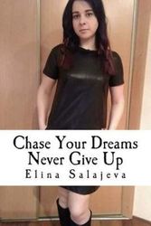 Cover Art for 9781539713135, Chase Your Dreams Never Give Up by Elina Salajeva