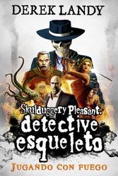 Cover Art for 9788413182865, Detective Esqueleto: Jugando con fuego: 2 by Derek Landy