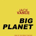 Cover Art for 9780575109506, Big Planet by Jack Vance