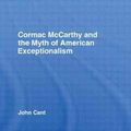 Cover Art for 9780415875677, Cormac McCarthy and the Myth of American Exceptionalism by Cant, John