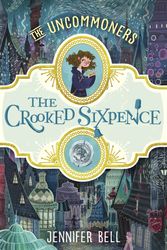 Cover Art for 9780552572507, The  Crooked Sixpence by Jennifer Bell, Karl James Mountford