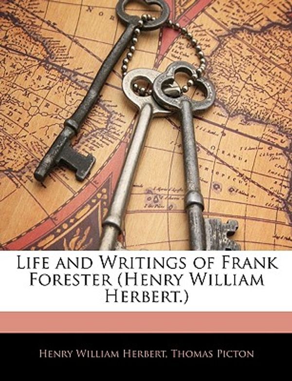 Cover Art for 9781143863868, Life and Writings of Frank Forester (Henry William Herbert.) by Henry William Herbert