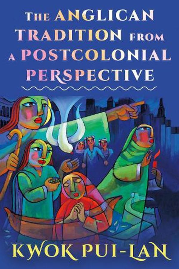 Cover Art for 9781640656291, The Anglican Tradition from a Postcolonial Perspective by Pui-lan, Kwok