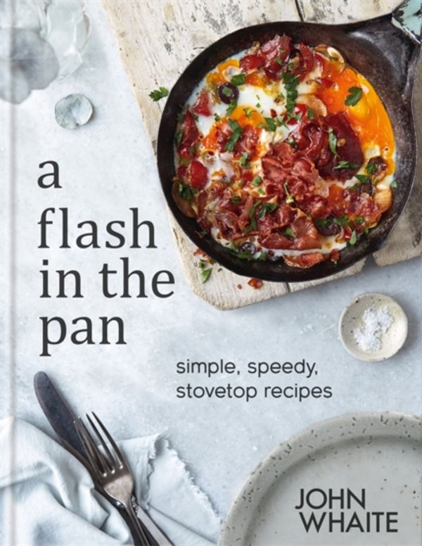 Cover Art for 9780857836731, A Flash in the Pan: Simple, speedy stovetop recipes by John Whaite