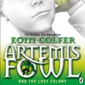 Cover Art for 9780141900544, Artemis Fowl and the Lost Colony by Eoin Colfer