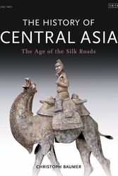 Cover Art for 9781780768328, The History of Central Asia: The Age of the Silk Roads 2 by Christoph Baumer