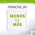 Cover Art for 9788408180296, Menos es mï¿½s by Francine Jay