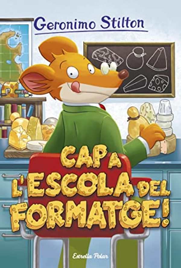 Cover Art for B00U32TTSY, Cap a l'escola del formatge: Geronimo Stilton 54 (GERONIMO STILTON. ELS GROCS) (Catalan Edition) by Geronimo Stilton