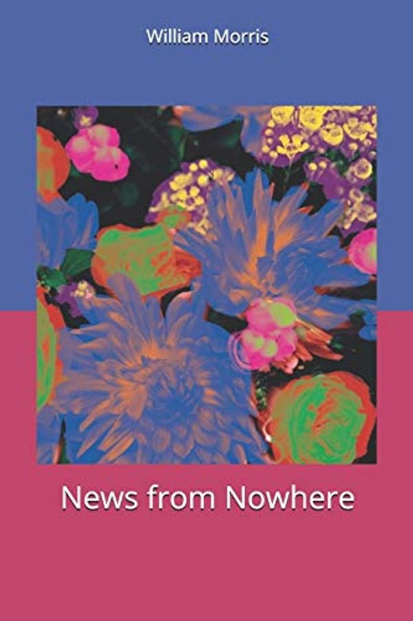 Cover Art for 9781700747594, News from Nowhere by William Morris