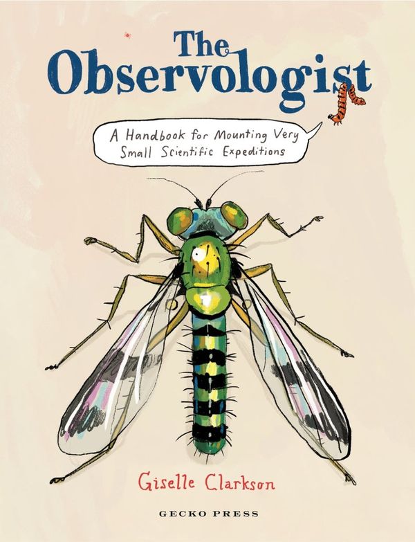 Cover Art for 9781776575190, The Observologist: A Handbook for Mounting Very Small Scientific Expeditions by Giselle Clarkson